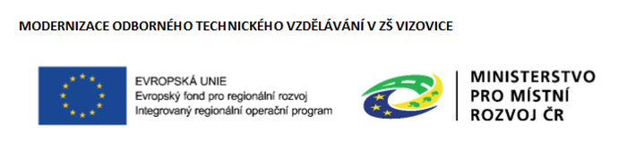 MODERNIZACE ODBORNÉHO TECHNICKÉHO VZDĚLÁVÁNÍ V ZŠ VIZOVICE MODERNIZACE ODBORNÉHO TECHNICKÉHO VZDĚLÁVÁNÍ V ZŠ VIZOVICE